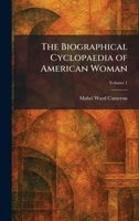 The Biographical Cyclopaedia of American Woman 1025302494 Book Cover