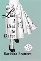 Like I Used To Dance 1944071709 Book Cover