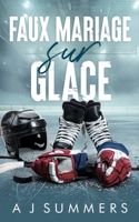 Faux Mariage sur Glace: Une romance hockey — ennemis à amants, seconde chance & proximité forcée (Philly Titans – Romance de hockey) (French Edition) B0GVK9NQ3S Book Cover