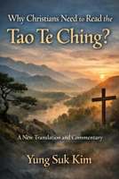 Why Christians Need to Read the Tao Te Ching 1494768674 Book Cover