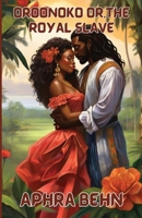 Oroonoko Or, The Royal Slave(Illustrated) 2100300601 Book Cover
