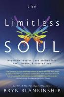 The Limitless Soul: Hypno-Regression Case Studies Into Past, Present, and Future Lives 0738758884 Book Cover