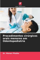 Procedimentos cirúrgicos orais menores em Odontopediatria 6206889076 Book Cover