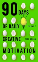 90 Days of Daily Creative Motivation (Volume 2) B092CLB6PG Book Cover