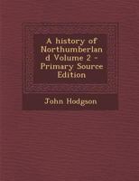 A history of Northumberland Volume 2 1018535535 Book Cover