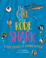 The Girl Who Rode a Shark: And Other Stories of Daring Women 1772780987 Book Cover