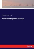 The parish registers of Ongar, Essex 3337132499 Book Cover