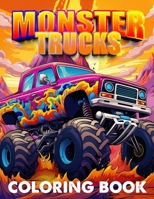 Monster Trucks Coloring Book For Kids: 45 Pages With Amazing High Quality Monsters Trucks B0CL67FLV5 Book Cover