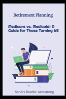 Medicare vs. Medicaid: A Guide for Those Turning 65 B0H4FNHPQN Book Cover