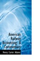 American Railway Accounting: A Commentary 1021970247 Book Cover