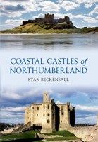 Coastal Castles of Northumberland 1445601966 Book Cover