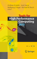 Tools for High Performance Computing 2013: Proceedings of the 7th International Workshop on Parallel Tools for High Performance Computing, September 2013, ZIH, Dresden, Germany 3319081438 Book Cover