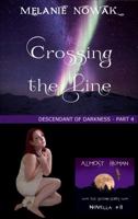 Crossing the Line: Descendant of Darkness - Part 4 (ALMOST HUMAN - The Second Series - Novella #8) 1944303170 Book Cover
