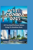 Betty Florida 2023: All You Need To Know Before Going To Sunshine State B0C7TCGTQM Book Cover