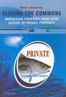 Closing the Commons: Norwegian Fisheries from Open Access to Private Property 9059720741 Book Cover