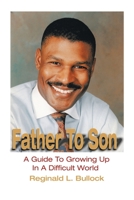 Father To Son: A Guide To Growing Up In A Difficult World 0595216730 Book Cover