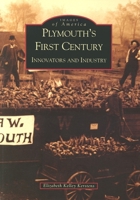Plymouth's First Century: Innovators and Industry 0738519871 Book Cover