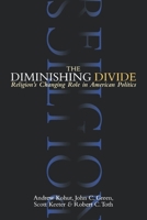 The Diminishing Divide: Religion's Changing Role in American Politics 081575017X Book Cover
