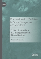 Ethnonationality's Evolution in Bosnia Herzegovina and Macedonia: Politics, Institutions and Intergenerational Dis-Continuities 3030391914 Book Cover