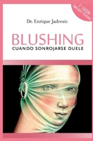 Blushing, cuando sonrojarse duele: Segunda edición, ampliada y revisada 9569274182 Book Cover