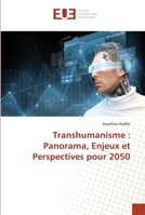 Transhumanisme : Panorama, Enjeux et Perspectives pour 2050 6138428064 Book Cover