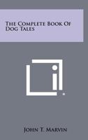 The Complete Book of Dog Tales 1258520699 Book Cover