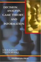 Decision Analysis, Game Theory, and Information (University Casebook Series) 1587788071 Book Cover