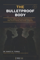 The Bulletproof Body: The First Responder's Guide to Hormone Optimization, Peak Performance, and Career Longevity B0GVGTFWN8 Book Cover