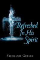 Refreshed in His Spirit 1449767893 Book Cover