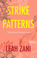 Strike Patterns: Notes from Postwar Laos 1503611736 Book Cover
