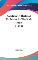 Solution of Railroad Problems by the Slide Rule 1164086057 Book Cover