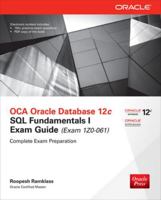 OCA Oracle Database 12c SQL Fundamentals I Exam Guide (Exam 1Z0-061) 0071820280 Book Cover