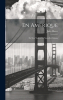 En Amerique: De New York, a la Nouvelle-Orleans 1021496588 Book Cover