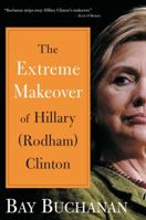 The Extreme Makeover of Hillary (Rodham) Clinton 1596985070 Book Cover