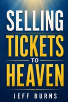 Selling Tickets to Heaven B0H3TBM6PK Book Cover
