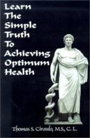 Learn the Simple Truth to Achieving Optimum Health 0759628262 Book Cover