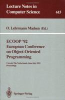 ECOOP '92. European Conference on Object-Oriented Programming: Utrecht, The Netherlands, June 29 - July 3, 1992. Proceedings 3540556680 Book Cover