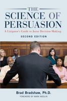 The Science of Persuasion: A Litigator's Guide to Juror Decision-Making 1627225358 Book Cover