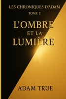 Les Chroniques d'Adam: Tome 2-L'Ombre et la Lumière (French Edition) B0FMZ7QC3Y Book Cover