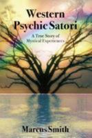 Western Psychic Satori: A True Story Of Mystical Experiences 1979820775 Book Cover