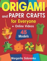 Origami and Paper Crafts for Everyone: 45 Models for Kids, Teens and Adults + Online Videos B0CMMG6H51 Book Cover