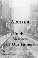 Archer (In the Shadow of Our Fathers Book 1) 1497366259 Book Cover