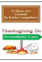 Thanksgiving on Serendipity Lane: A Comedy in Three Acts 1500729221 Book Cover