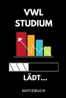 Vwl Studium L�dt... Notizbuch: A5 Studienplaner zum dualen Studium Notizbuch f�r duale Studenten Semesterplaner witziger Spruch zum Abitur Studienbeginn Erstes Semester Pruefung Geburtstag 1695351924 Book Cover