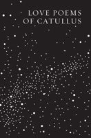 The Love Poems of Catullus 0811237494 Book Cover