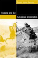 HUNTING & AMERICAN IMAGINATION 156098919X Book Cover