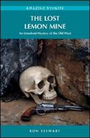 The Lost Lemon Mine: An Unsolved Mystery of the Old West 1926613996 Book Cover