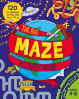 The Big Maze Activity Book: 120 Fun Challenges for Kids from Easy to Tricky (Ages 4-8) B0HF7B6JB8 Book Cover