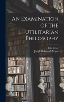 An Examination Of The Utilitarian Philosophy 1017094802 Book Cover