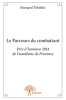 Le Parcours du combattant: Prix d'honneur 2014 de l'académie de Provence (French Edition) 2332768378 Book Cover